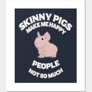 Skinny Pigs Make Me Happy - People Not So Much Posters and Art